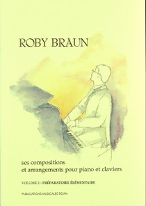 Recueil 06 : Roby Braun, ses compositions et arrangements pour piano et claviers