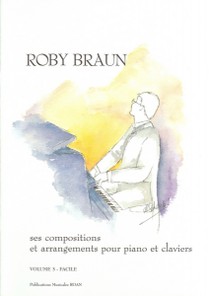 Recueil 07 : Roby Braun, ses compositions et arrangements pour piano et claviers